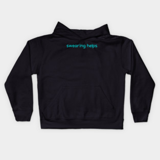 Swearing Helps Kids Hoodie