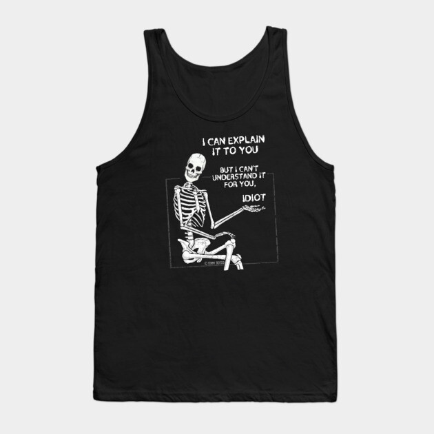 Not my problem. Tank Top by Tommy Devoid