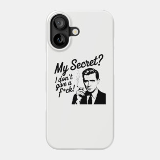 My Secret I Don't Give A F*ck Rude Sassy Attitude Phone Case