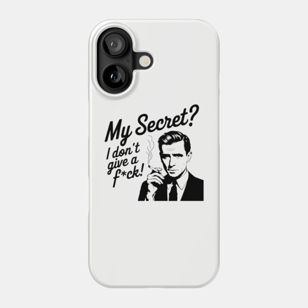 My Secret I Don't Give A F*ck Rude Sassy Attitude Phone Case by Anticorporati