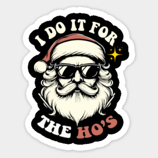 I-Do-It-For-The-Hos Sticker