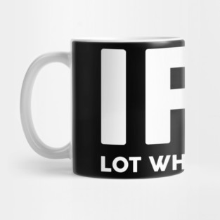 IPA Lot When I Drink Mug