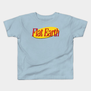 Flat Earth / Seinfeld Mashup Parody Kids T-Shirt