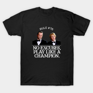 Rule #76 - No excuses, play like a champion T-Shirt