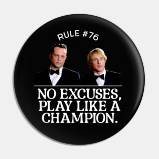 Rule #76 - No excuses, play like a champion Pin