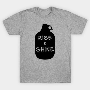 Rise And Shine Moonshine T-Shirt