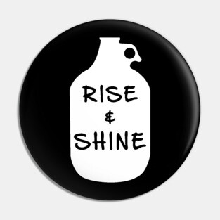 Rise And Shine Moonshine Pin