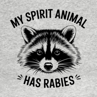 Raccoon Spirit Animal Rabid Sarcasm T-Shirt