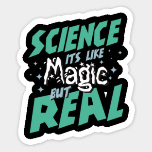 Science it's like magic but real! Sticker