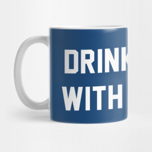 Drinks Well With Others - Funny Drinking Mug