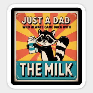Just a Dad Who Always Came Back with the Milk, Funny Dad Sticker