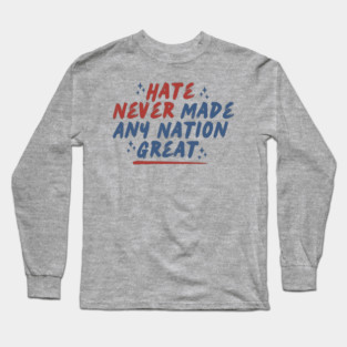 Anti Hate - Anti Trump - Anti Maga Long Sleeve T-Shirt