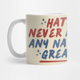Anti Hate - Anti Trump - Anti Maga Mug