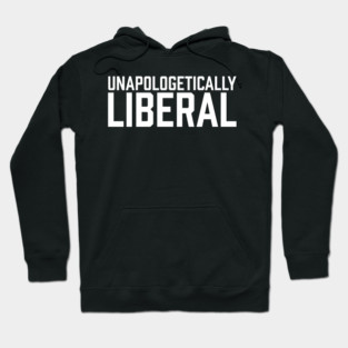 Unapologetically Liberal Hoodie