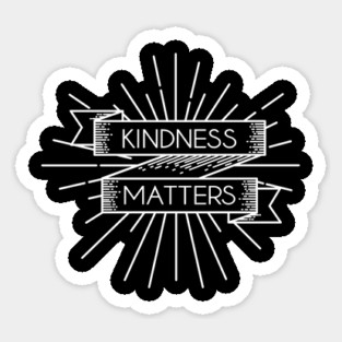 'Kindness Matters' Radical Kindness Anti Bullying Shirt Sticker