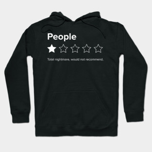 People, One Star, Total Nightmare, Would Not Recommend Sarcastic Review Hoodie