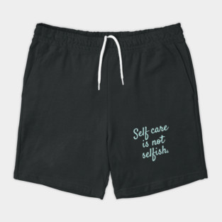 'Self Care Is Not Selfish' Women's Achievement Shirt Shorts