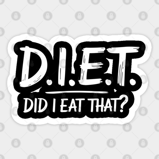 D.I.E.T. Did I Eat That Funny Sarcastic Diet Joke Sticker by Anticorporati