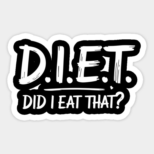 D.I.E.T. Did I Eat That Funny Sarcastic Diet Joke Magnet by Anticorporati