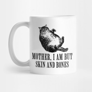 Mother-I-Am-But-Skin-And-Bones Mug