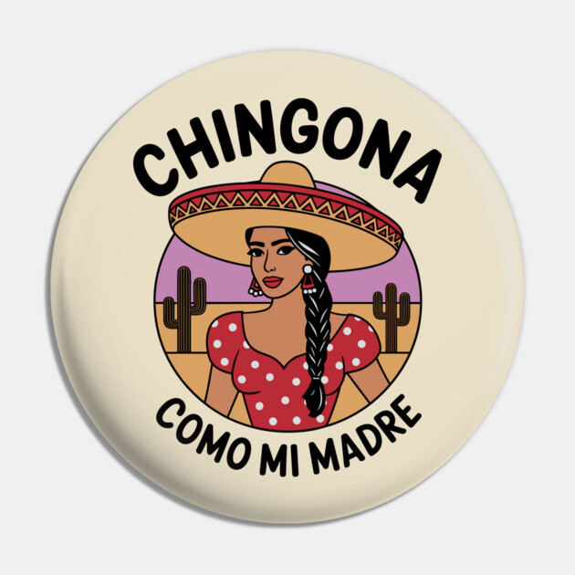 Chingona Como Mi Madre Latina Woman Mexican Hispanic Pride Pin by Anticorporati