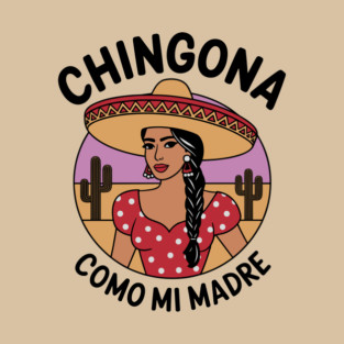Chingona Como Mi Madre Latina Woman Mexican Hispanic Pride T-Shirt
