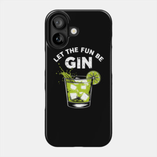 Let the Fun Be Gin Alcohol Pun Bar Humor Phone Case