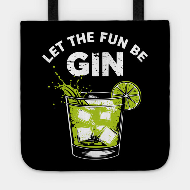Let the Fun Be Gin Alcohol Pun Bar Humor Tote by Anticorporati