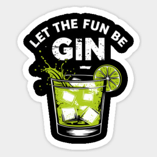 Let the Fun Be Gin Alcohol Pun Bar Humor Sticker