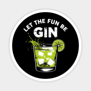 Let the Fun Be Gin Alcohol Pun Bar Humor Magnet