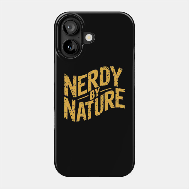 Nerdy By Nature Playful Geek Attitude Phone Case by Anticorporati