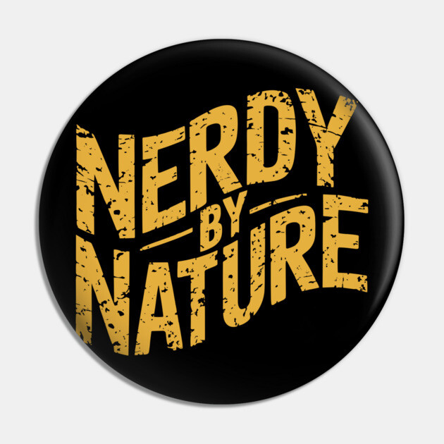 Nerdy By Nature Playful Geek Attitude Pin by Anticorporati