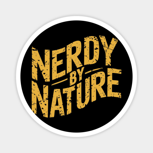 Nerdy By Nature Playful Geek Attitude Magnet by Anticorporati