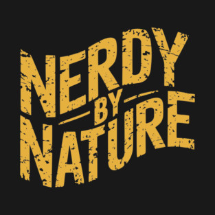 Nerdy By Nature Playful Geek Attitude T-Shirt
