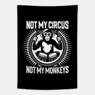 NOT MY CIRCUS, NOT MY MONKEYS Tapestry