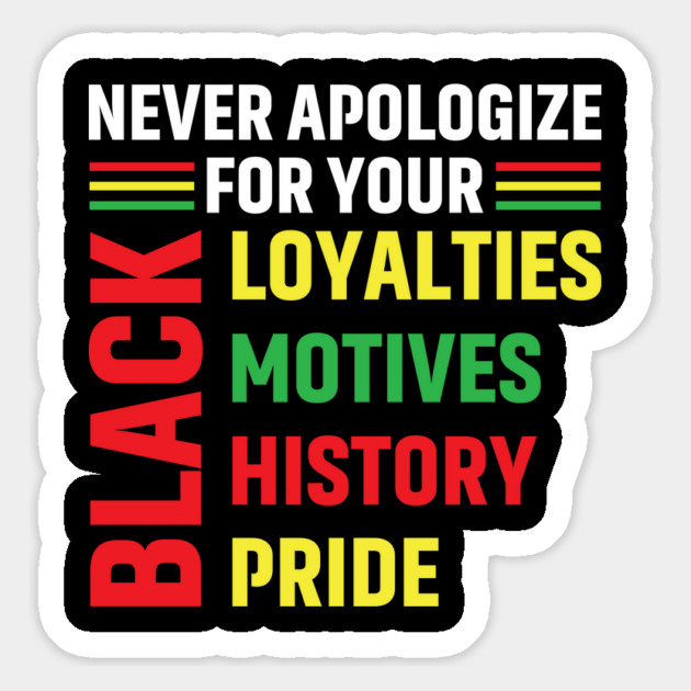 Never Apologize for you Black Loyalties, Motives, History and Pride Magnet by UrbanLifeApparel
