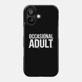 Occasional Adult Adulting Is Hard Sarcasm Phone Case
