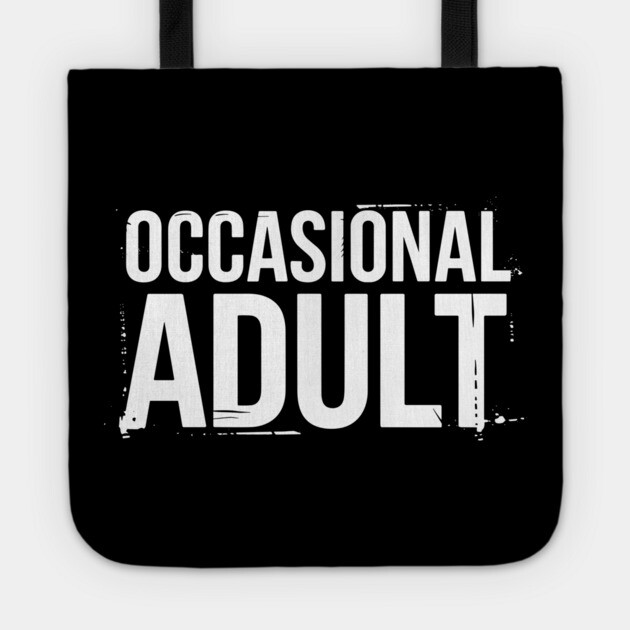 Occasional Adult Adulting Is Hard Sarcasm Tote by Anticorporati