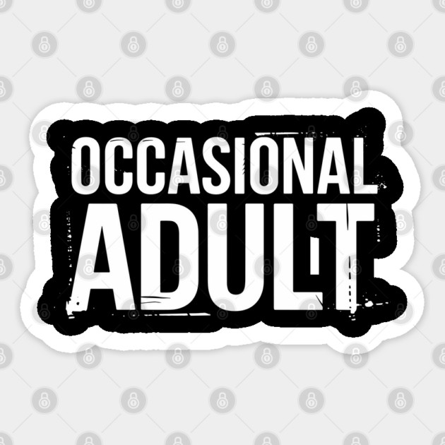 Occasional Adult Adulting Is Hard Sarcasm Sticker by Anticorporati