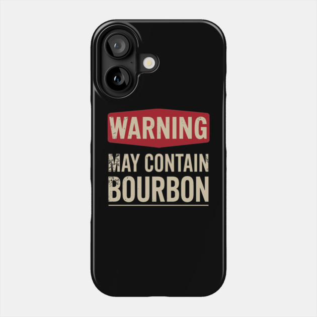 Warning May Contain Bourbon Party Vibes Phone Case by Anticorporati