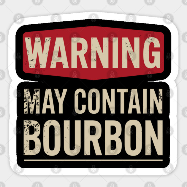 Warning May Contain Bourbon Party Vibes Sticker by Anticorporati