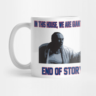 In This House, We Are Giants Fans... END OF STORY! Mug