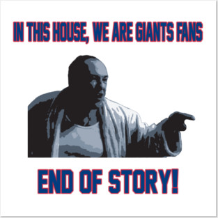 In This House, We Are Giants Fans... END OF STORY! Posters and Art