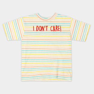 I Don't Care Kids T-Shirt