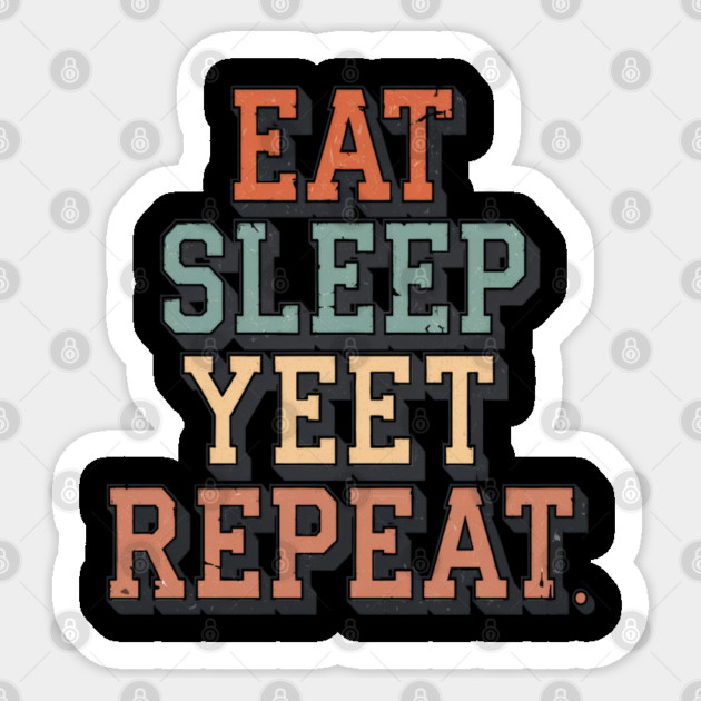 Eat Sleep Yeet Repeat Vintage Apparel - Funny Yeet Saying for Men, Women, and Kids Sticker by Pixel Threads 