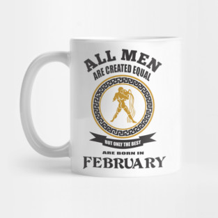 All Men Are Created Equal Born in February Mug