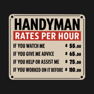 Handyman Rates Per Hour Funny Repairman Tradesman Humor T-Shirt