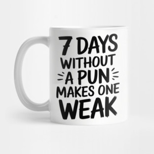 7 Days Without a Pun Makes One Weak Punny Humor Mug