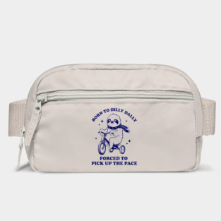 Born To Dilly Dally Forced To Pick Up The Pace, Cute Funny Self Love Positive quote Sloth Bag