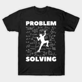 Problem Solving Climber Gift Rock Climbing, Bouldering Pun T-Shirt
